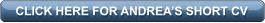 CLICK HERE FOR ANDREA’S SHORT CV
